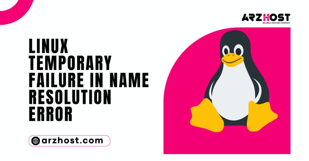 Linux Temporary Failure in Name Resolution Error
