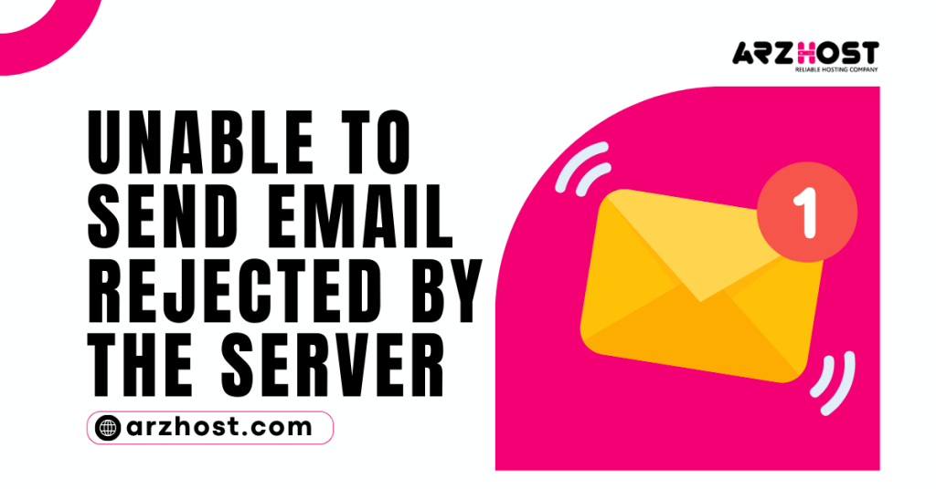Unable to Send Email Rejected by The Server