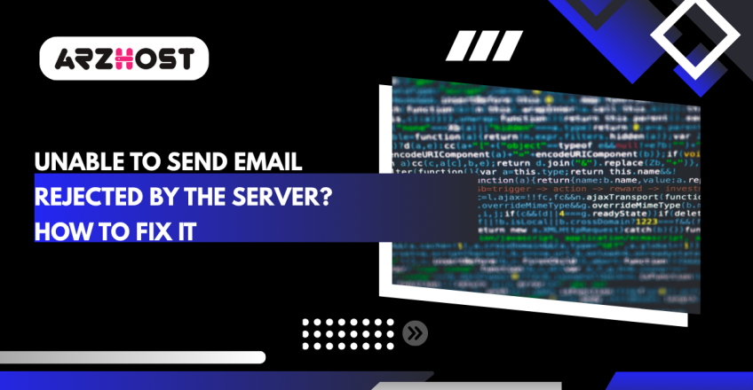 Unable to Send Email Rejected by The Server? How to Fix It