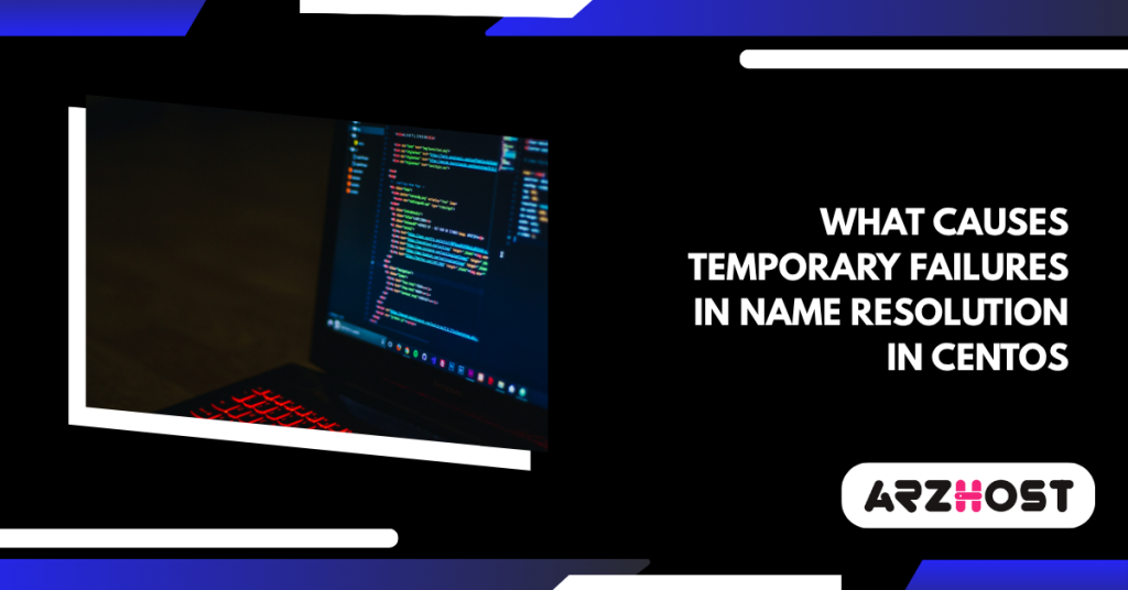 What Causes Temporary Failures in Name Resolution in CentOS