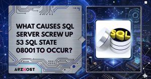 what causes sql server screw up 53 sql state 08001 to occur