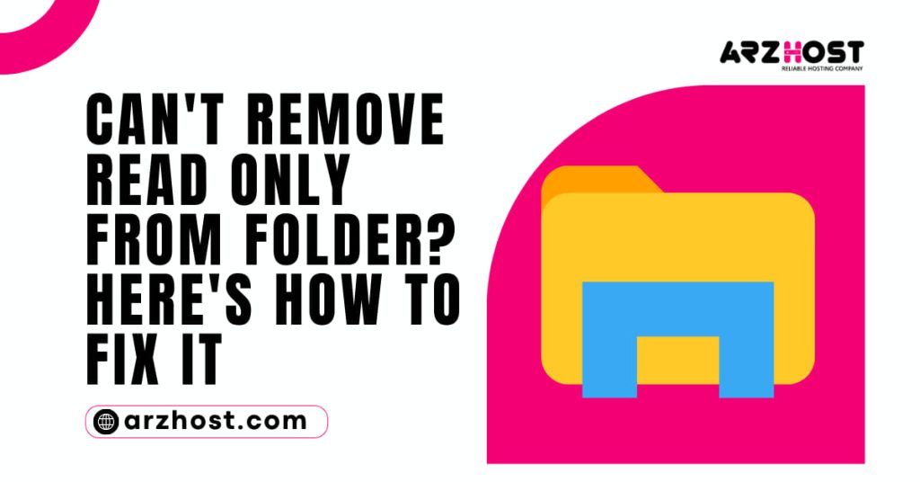 Cant Remove Read Only from Folder Heres How to Fix It