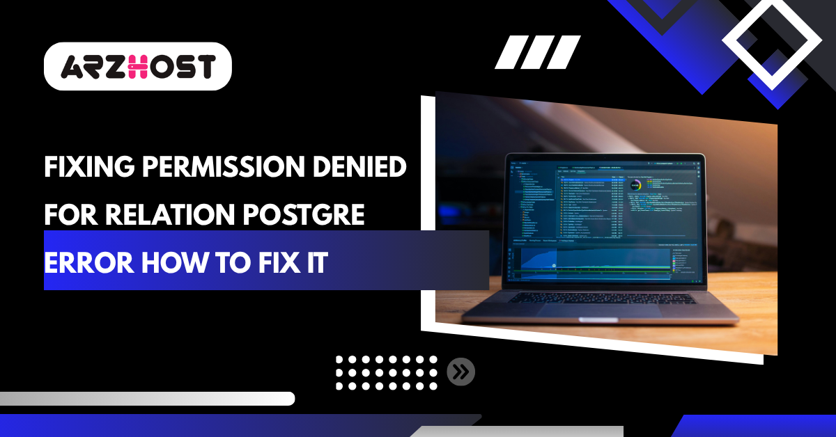 Fixing Permission Denied for Relation Postgre Error How to Fix It
