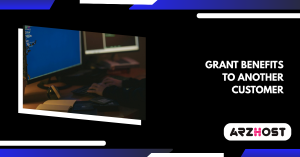 Grant benefits to another customer