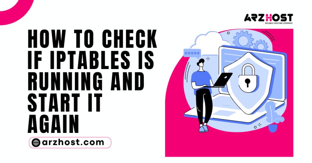 How to Check if iptables Is Running and Start It Again
