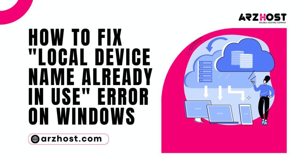 How to Fix Local Device Name Already in Use Error on Windows