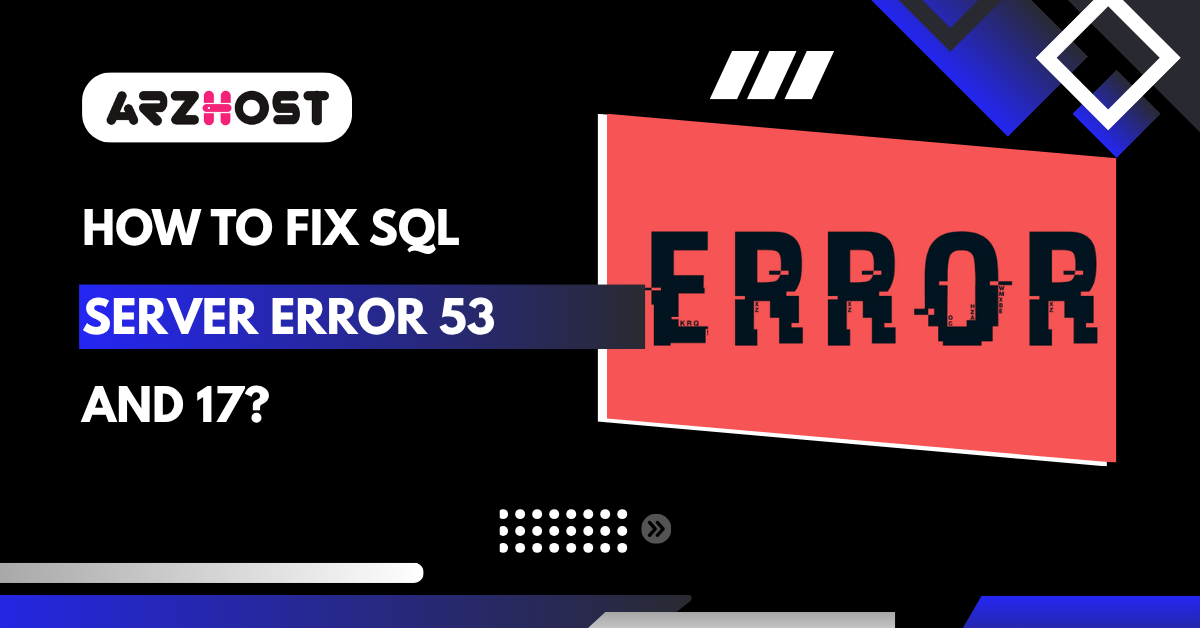 How to Fix SQL Server Error 53 and 17