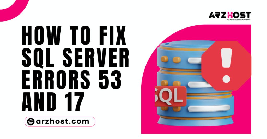 How to Fix SQL Server Errors 53 and 17