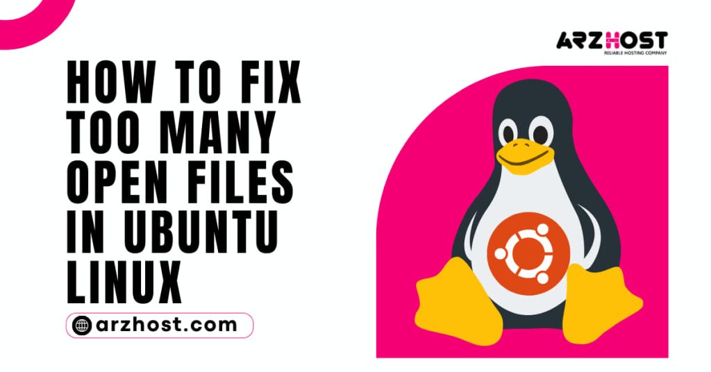 How to Fix Too Many Open Files in Ubuntu Linux
