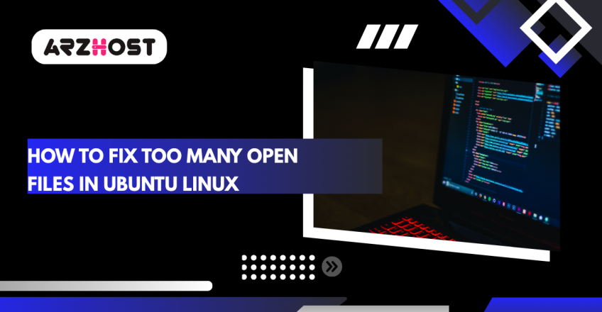 How to Fix Too Many Open Files in Ubuntu Linux