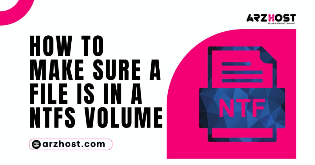 How to Make Sure a File is in a NTFS Volume