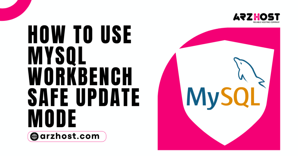 How to Use MySQL Workbench Safe Update Mode