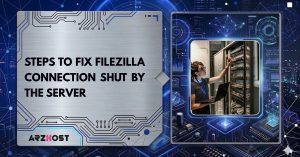 steps to fix filezilla connection shut by the server