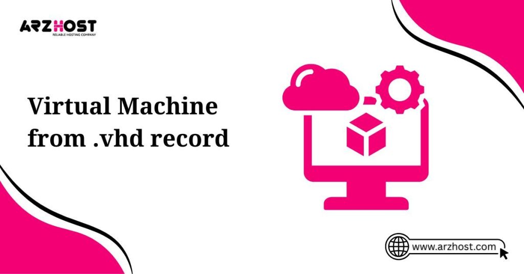 virtual machine from .vhd record