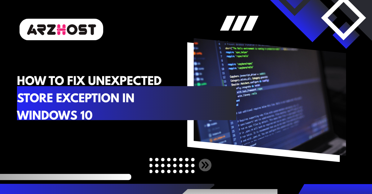 How to Fix Unexpected Store Exception in Windows 10