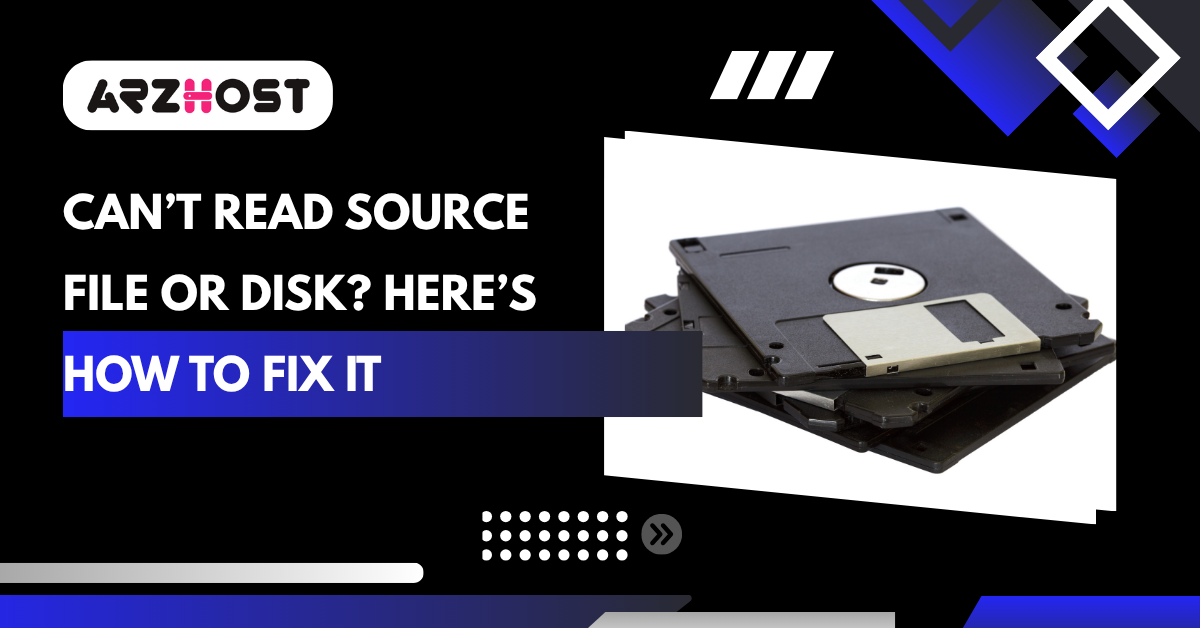 Can’t Read Source File or Disk? Here’s How to Fix It