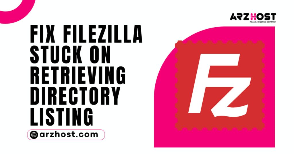 Fix FileZilla Stuck on Retrieving Directory Listing