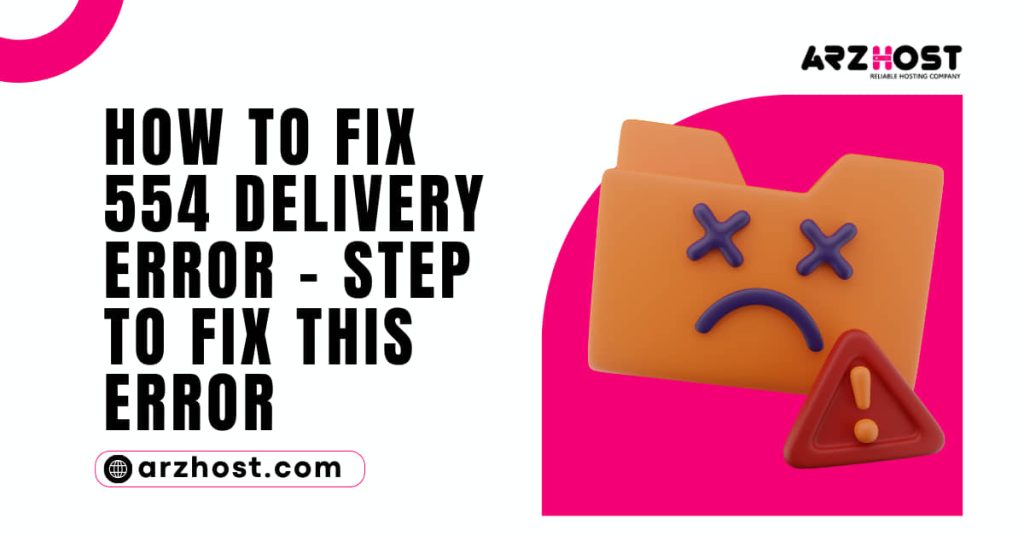 How to Fix 554 Delivery Error – Step to Fix This Error 1