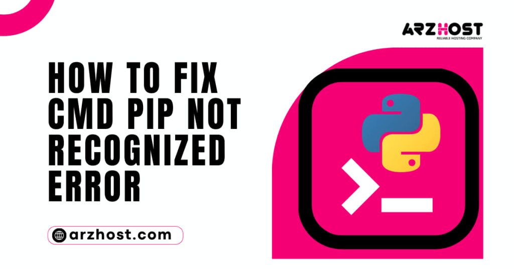 How to Fix CMD PIP Not Recognized Error