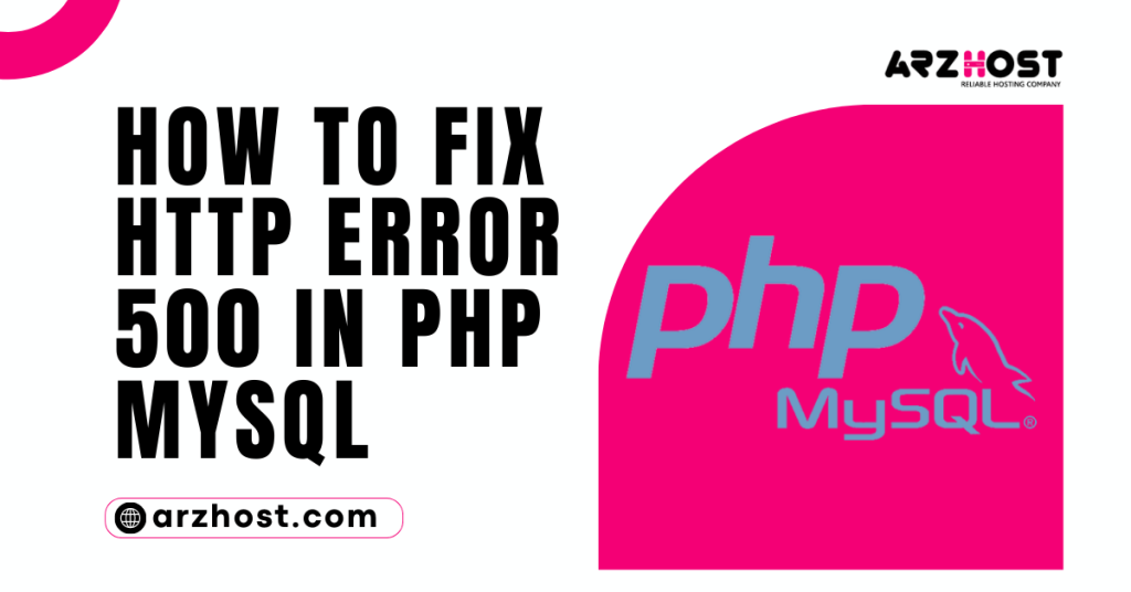 How to Fix HTTP Error 500 in PHP MySQL