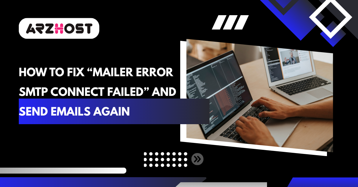 How to Fix “Mailer Error SMTP Connect Failed” and Send Emails Again