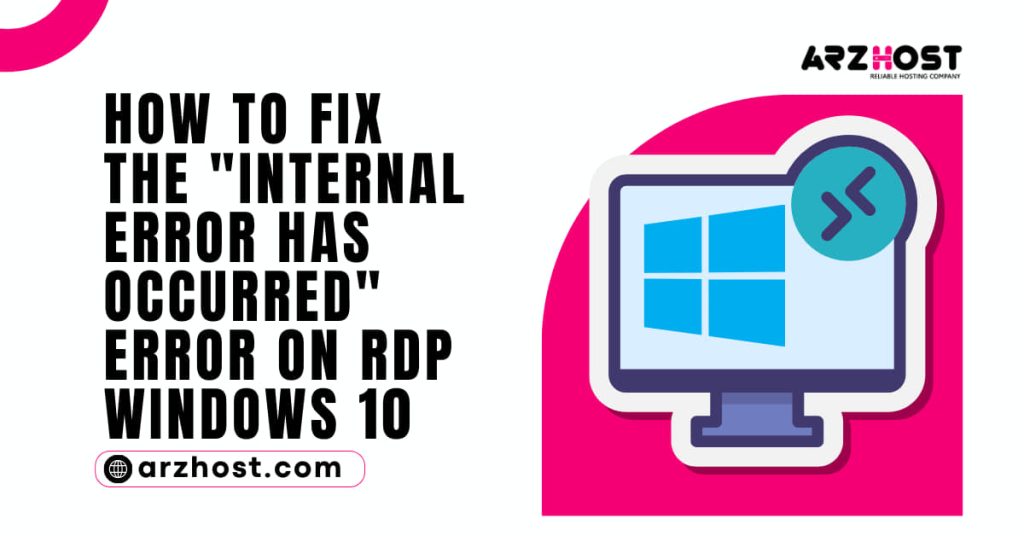 How to Fix the Internal Error Has Occurred Error on RDP Windows 10 1