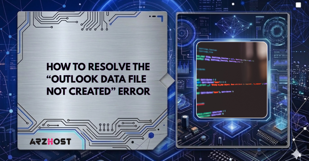 How to Resolve the “Outlook Data File Not Created” Error
