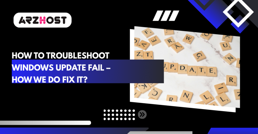 How to Troubleshoot Windows Update Fail – How we do Fix It?