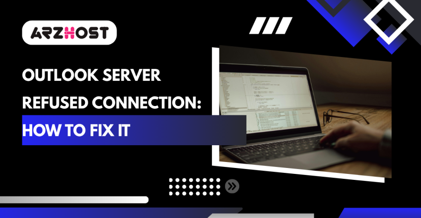 Outlook Server Refused Connection: How to Fix It