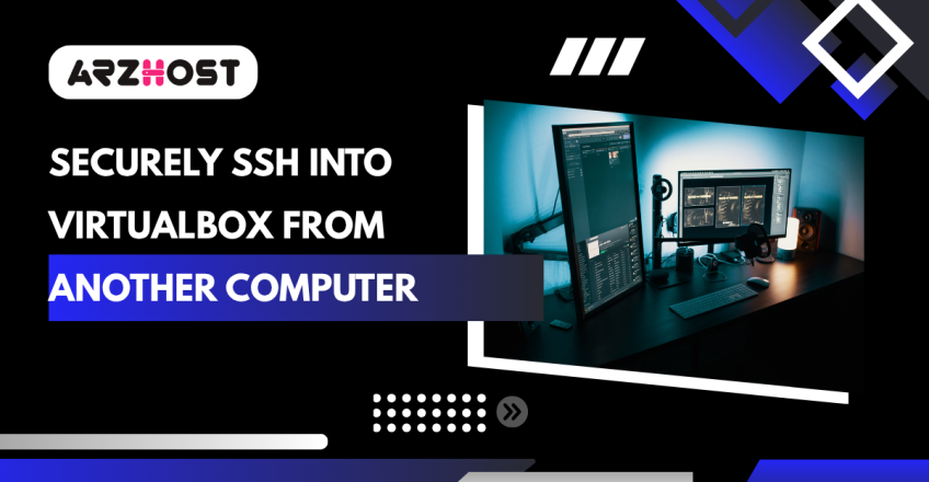 Securely SSH Into VirtualBox from Another Computer