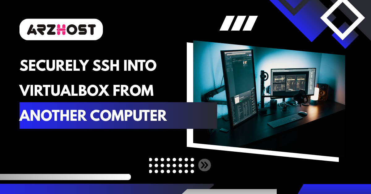 Securely SSH Into VirtualBox from Another Computer