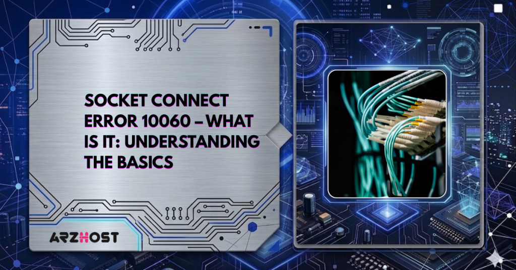 Socket Connect Error 10060 – What is it: Understanding the Basics