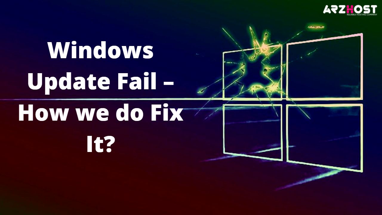 Windows Update Fail – How we do Fix It