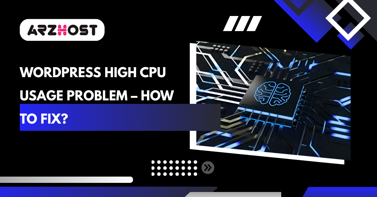 WordPress High CPU Usage Problem – How to Fix?
