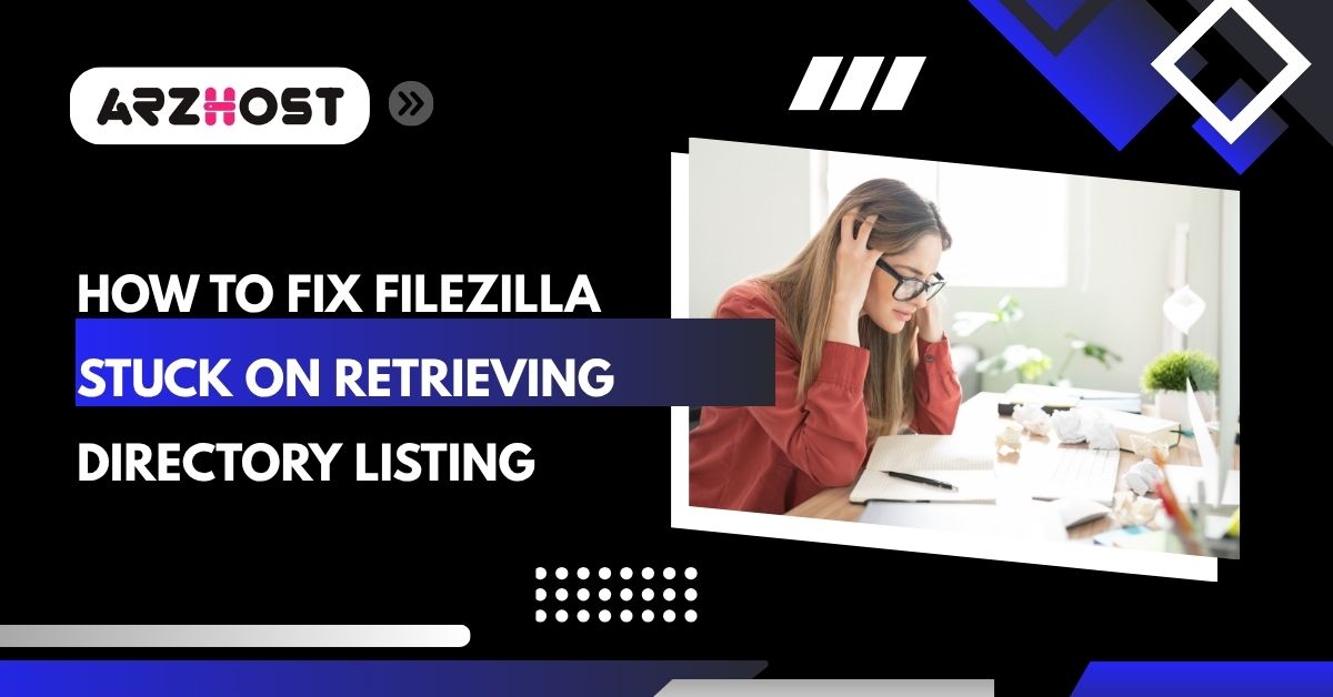 how to fix filezilla stuck on retrieving directory listing