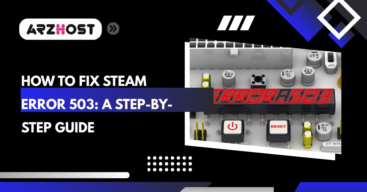 how to fix steam error 503 a step by step guide
