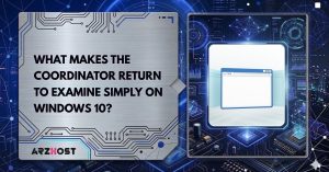 what makes the coordinator return to examine simply on window 10