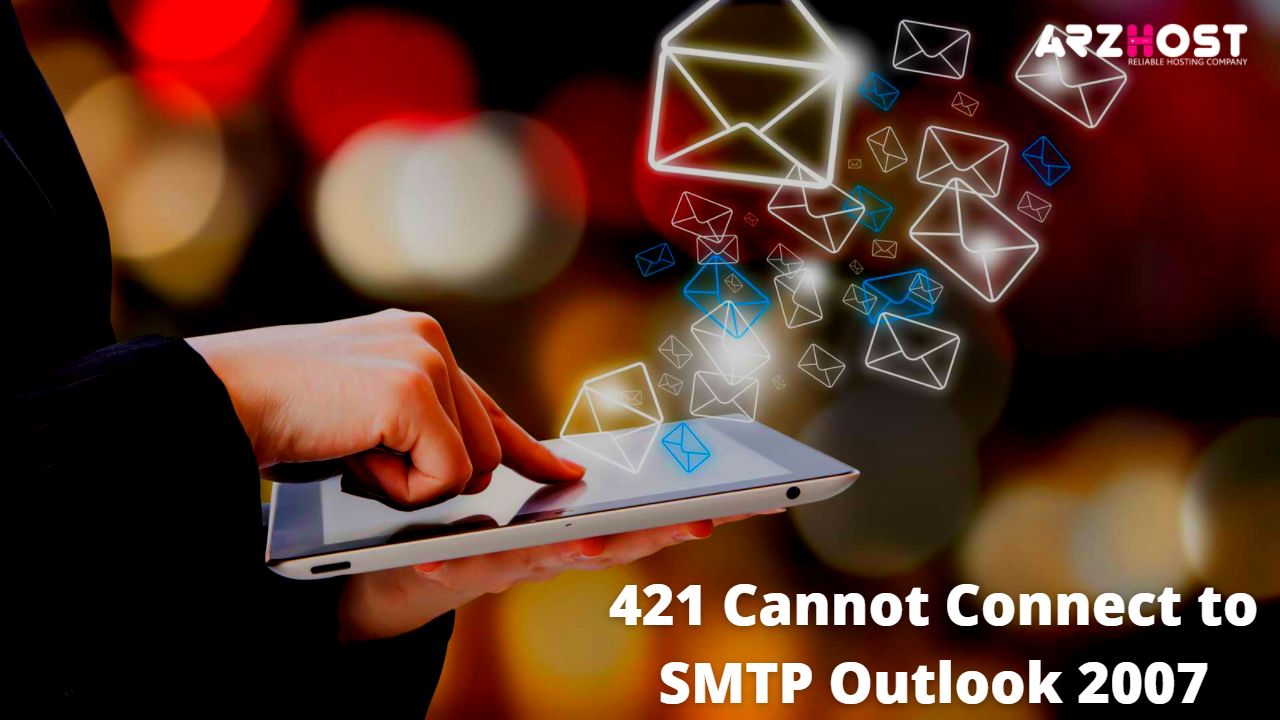 421 Cannot Connect to SMTP Outlook 2007