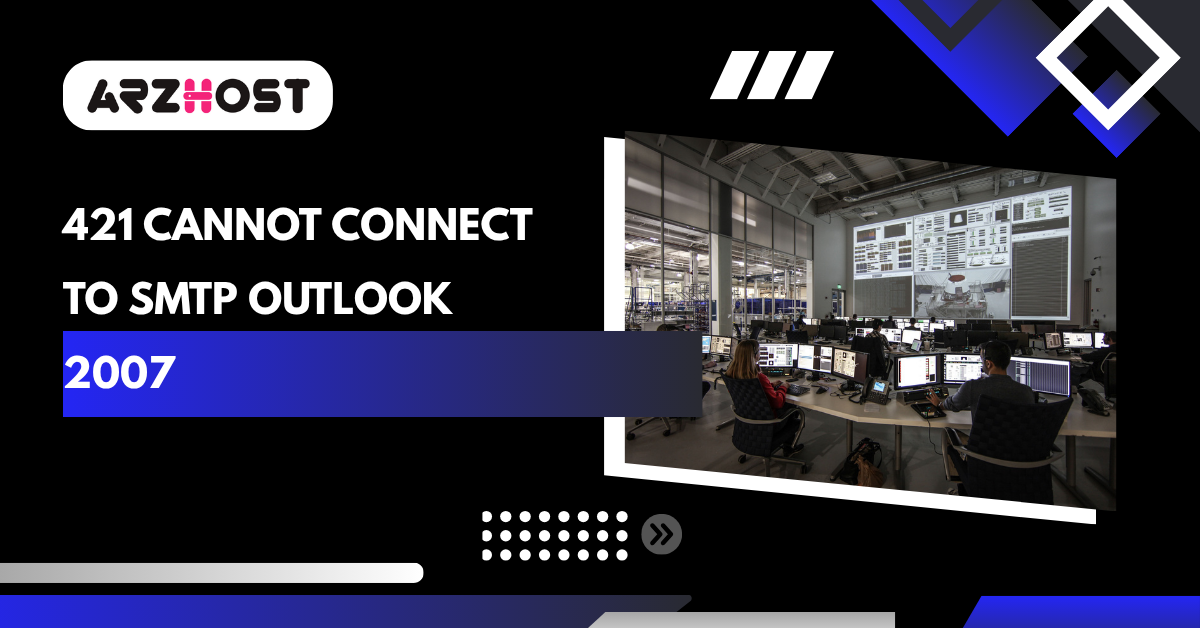 421 Cannot Connect to SMTP Outlook 2007