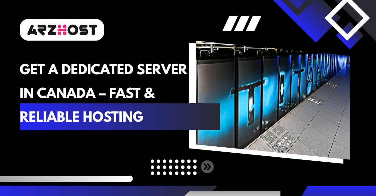 Get a Dedicated Server in Canada – Fast & Reliable Hosting
