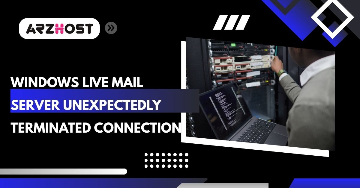 windows live mail server unexpectedly terminated connection