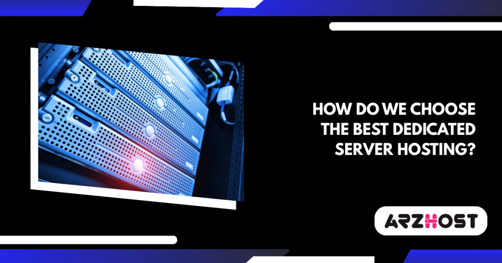 How do we choose the Best Dedicated Server Hosting