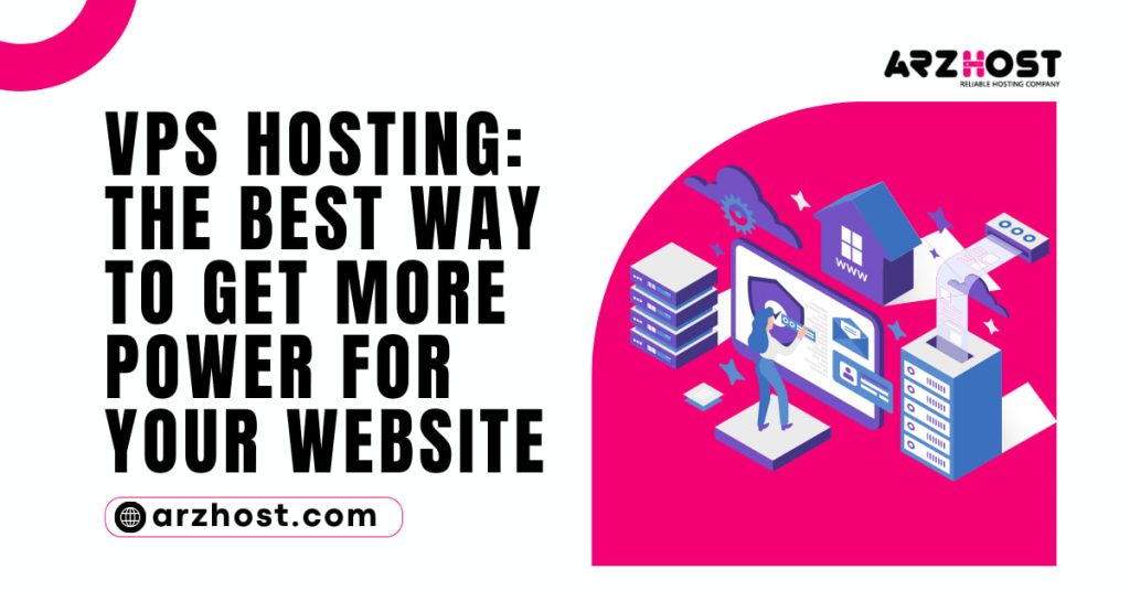 VPS Hosting The Best Way to Get More Power for Your Website