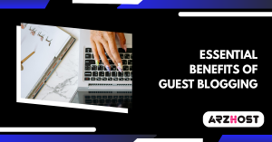 Essential Benefits of Guest Blogging