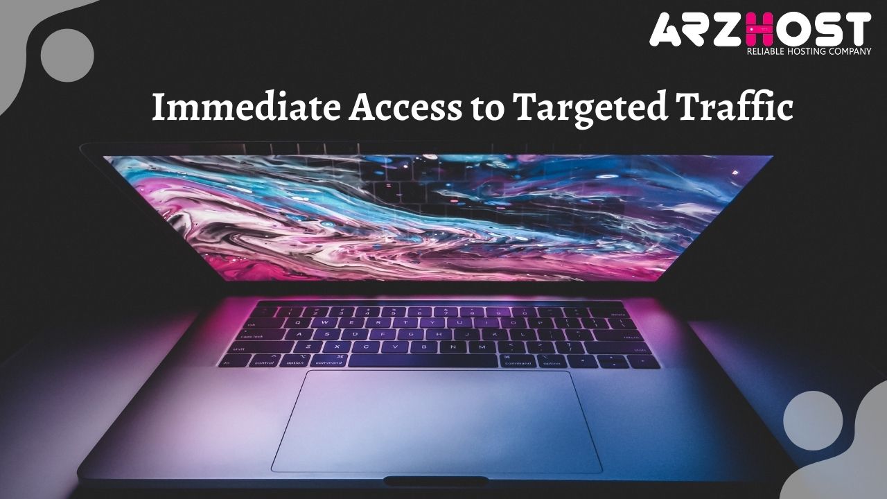 Immediate Access to Targeted Traffic