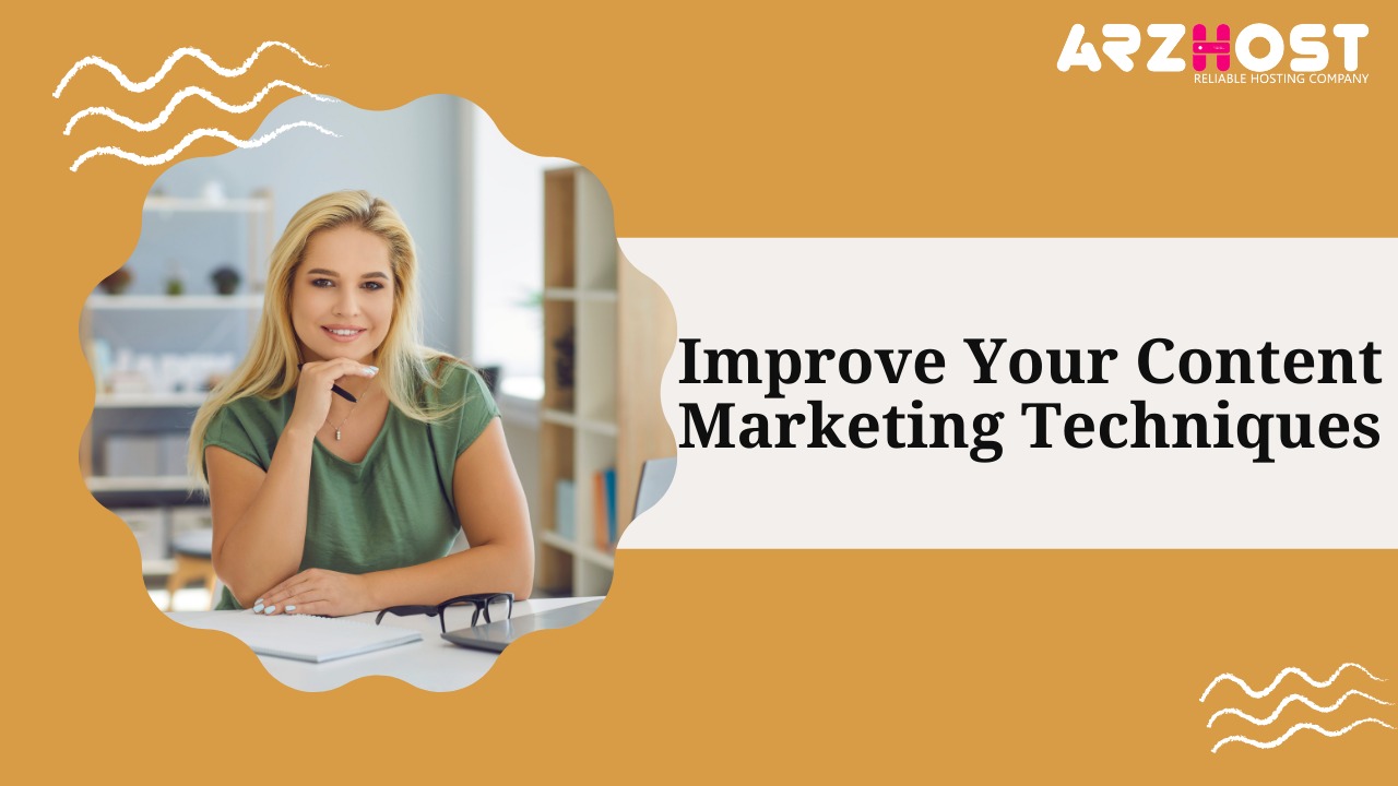 Improve Your Content Marketing Techniques