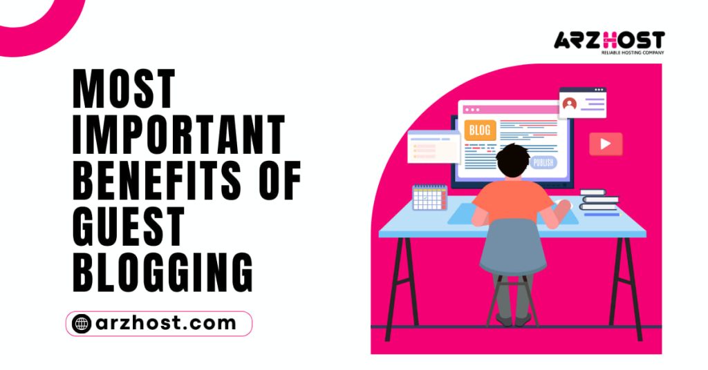 Most Important Benefits of Guest Blogging