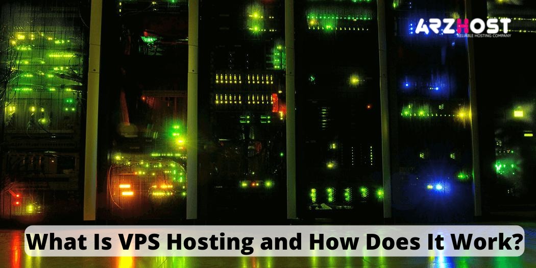 What Is VPS Hosting and How Does It Work