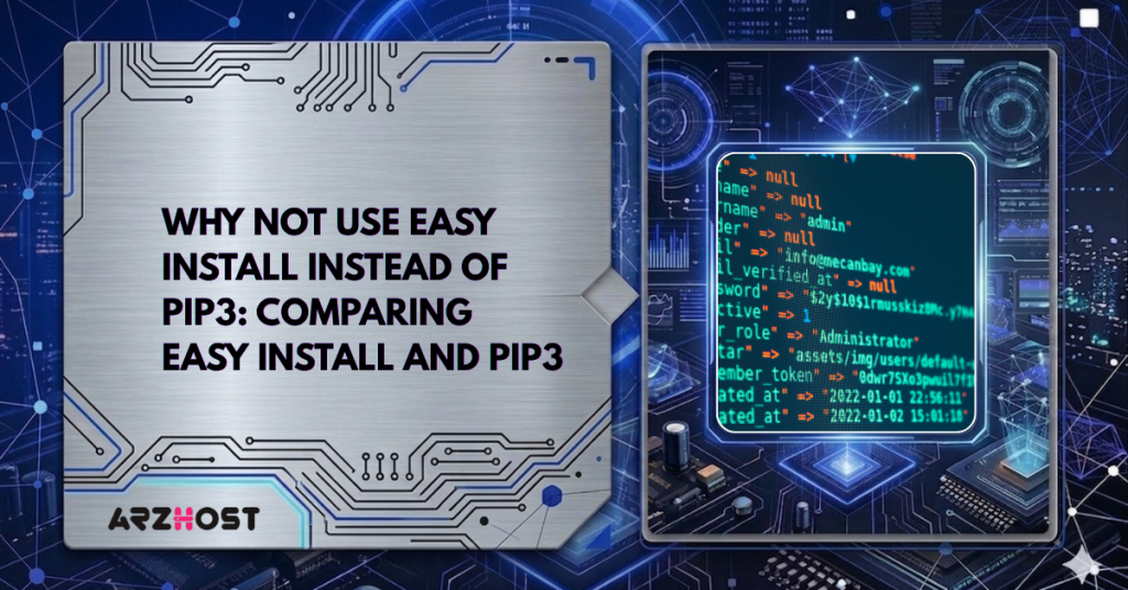 Why Not Use Easy Install Instead of PIP3: Comparing Easy Install and PIP3