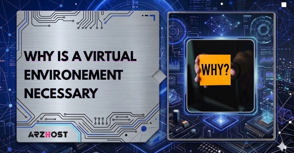 why is virtual environment necessary